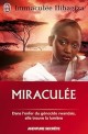 Miraculée : Une découverte de Dieu au coeur du génocide rwandais