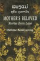Mother&rsquo;s Beloved: Stories from Laos