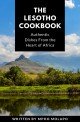 The Lesotho Cookbook: Authentic Dishes from the Heart of Africa