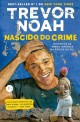 Nascido do crime: hist&oacute;rias da minha inf&acirc;ncia na &Aacute;frica do Sul