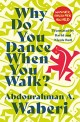 Why Do You Dance When You Walk