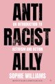 Anti-Racist Ally: An Introduction to Activism and Action