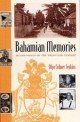 Bahamian Memories: Island Voices of the Twentieth Century